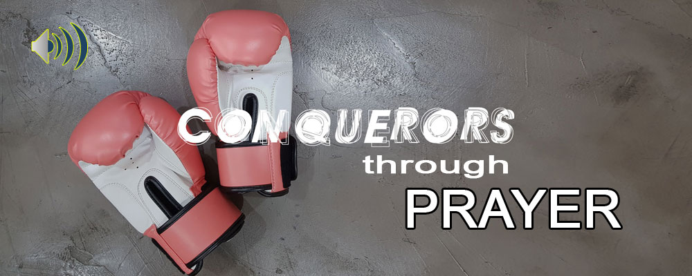 Conquerors through prayer